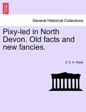 portada pixy-led in north devon. old facts and new fancies. (en Inglés)
