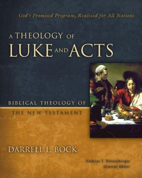 portada A Theology of Luke and Acts: God's Promised Program, Realized for All Nations (Biblical Theology of the New Testament Series) (en Inglés)