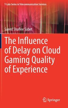 portada The Influence of Delay on Cloud Gaming Quality of Experience (en Inglés)