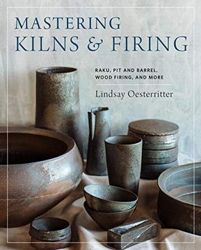 portada Mastering Kilns and Firing: Raku, pit and Barrel, Wood Firing, and More (in English)