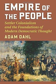 portada Empire Of The People: Settler Colonialism And The Foundations Of Modern Democratic Thought (en Inglés)