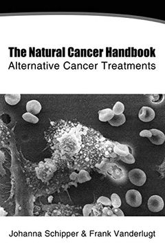 portada The Natural Cancer Handbook: Alternative Cancer Treatments (in English)