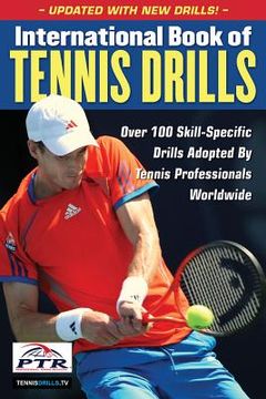 portada international book of tennis drills: over 100 skill-specific drills adopted by tennis professionals worldwide