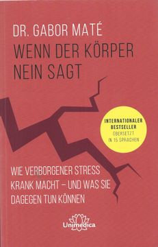 portada Wenn der Körper Nein Sagt: Wie Verborgener Stress Krank Macht - und was sie Dagegen tun Können. Internationaler Bestseller Übersetzt in 15 Sprachen (in German)