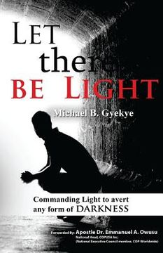 portada Let there be Light: Commanding Light to avert any form of darkness