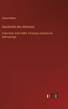 portada Geschichte des Altertums: Erster Band. Erste Hälfte. Einleitung. Elemente der Anthropologie (en Alemán)