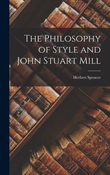 portada The Philosophy of Style and John Stuart Mill (en Inglés)