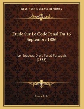 portada Etude Sur Le Code Penal Du 16 Septembre 1886: Le Nouveau Droit Penal Portugais (1888) (en Francés)