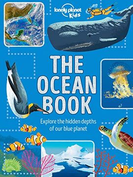 portada The Ocean Book: Explore the Hidden Depth of our Blue Planet (Lonely Planet Kids)