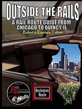 portada Outside the Rails: A Rail Route Guide From Chicago to Quincy, il [Idioma Inglés] (en Inglés)