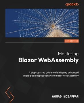 portada Mastering Blazor WebAssembly: A step-by-step guide to developing advanced single-page applications with Blazor WebAssembly (en Inglés)
