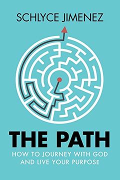 portada The Path: How to Journey With god and Live Your Purpose (en Inglés)