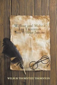 portada Wilbur and Melvia Lee Thornton Son Wilbur Junior (in English)