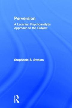 portada perversion: a lacanian psychoanalytic approach to the subject (en Inglés)