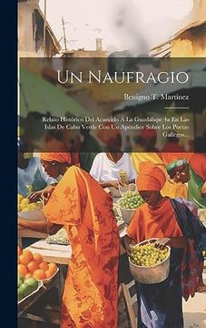 portada Un Naufragio: Relato Histórico del Acaecido á la Guadalupe 4a en las Islas de Cabo Verde con un Apéndice Sobre los Poetas Gallegos.