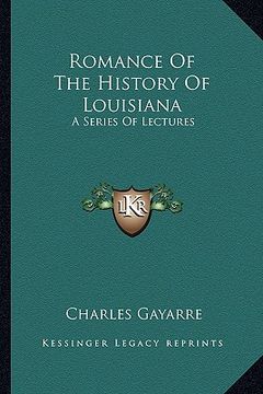 portada romance of the history of louisiana: a series of lectures (en Inglés)