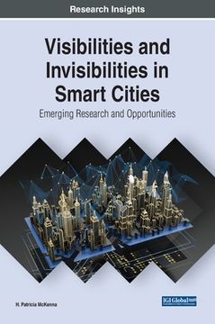 portada Visibilities and Invisibilities in Smart Cities: Emerging Research and Opportunities (en Inglés)