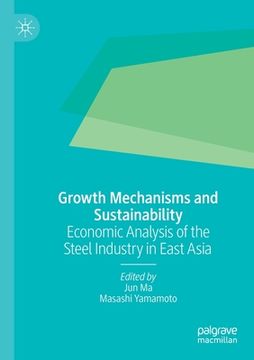 portada Growth Mechanisms and Sustainability: Economic Analysis of the Steel Industry in East Asia (en Inglés)