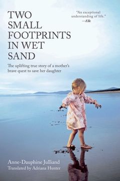 portada Two Small Footprints in Wet Sand: The Uplifting True Story of a Mother's Brave Quest to Save Her Daughter (en Inglés)