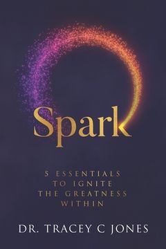 portada Spark: 5 Essentials to Ignite the Greatness Within (en Inglés)