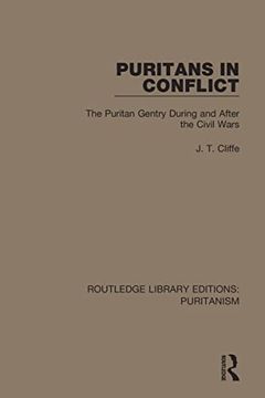 portada Puritans in Conflict: The Puritan Gentry During and After the Civil Wars (Routledge Library Editions: Puritanism) (in English)
