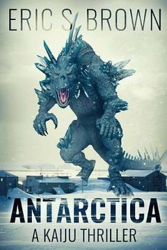 portada Antarctica: A Kaiju Thriller (en Inglés)