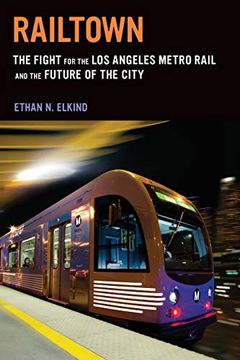 portada Railtown: The Fight for the los Angeles Metro Rail and the Future of the City 