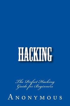 portada Hacking: The Perfect Hacking Guide for Beginners (in English)