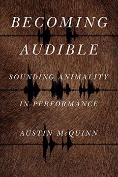 portada Becoming Audible: Sounding Animality in Performance: 18 (Animalibus: Of Animals and Cultures) (in English)