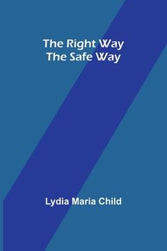 portada The Right Way the Safe Way (in English)