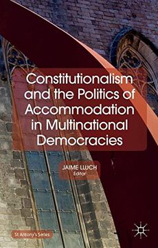 portada Constitutionalism and the Politics of Accommodation in Multinational Democracies (St Antony's Series)