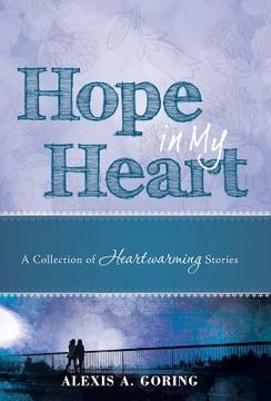 portada Hope in My Heart: A Collection of Heartwarming Stories (en Inglés)