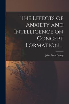 portada The Effects of Anxiety and Intelligence on Concept Formation ... (en Inglés)