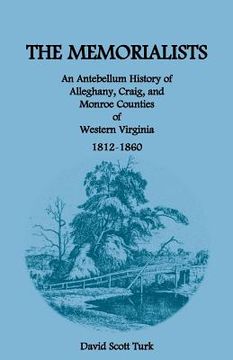 portada the memorialists: an antebellum history of alleghany, craig, and monroe counties of western virginia 1812-60