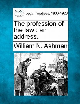 portada the profession of the law: an address. (en Inglés)