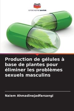 portada Production de gélules à base de plantes pour éliminer les problèmes sexuels masculins (in French)