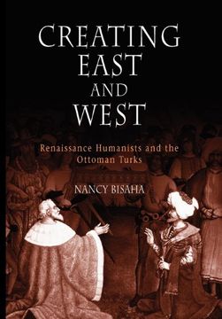 portada Creating East and West: Renaissance Humanists and the Ottoman Turks (in English)