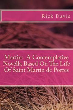 portada Martin: A Contemplative Novella Based On The Life Of Saint Martin de Porres (en Inglés)