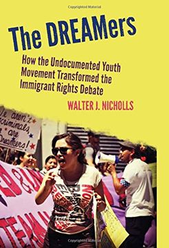 portada The Dreamers: How the Undocumented Youth Movement Transformed the Immigrant Rights Debate (en Inglés)
