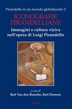 portada Pirandello in un mondo globalizzato 2: Iconografie pirandelliane. Immagini e cultura visiva nell'opera di Luigi Pirandello (in English)