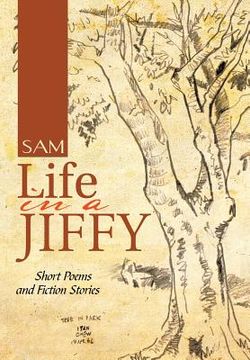 portada Life in a Jiffy: Short Poems and Fiction Stories (en Inglés)