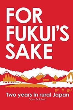 portada For Fukui'S Sake: Two Years in Rural Japan [Idioma Inglés] (en Inglés)