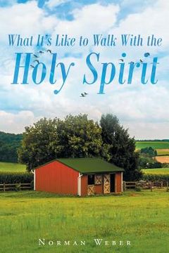 portada What It's Like to Walk With The Holy Spirit (en Inglés)