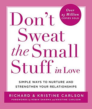 Don't Sweat the Small Stuff in Love: Simple Ways to Nurture and Strengthen Your Relationships While Avoiding the Habits That Break Down Your Loving co de Richard Carlson(Hyperion Books) (en Inglés)