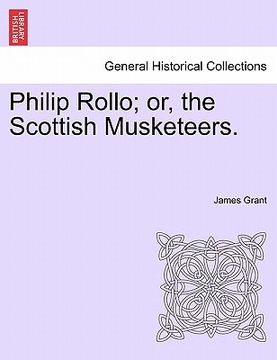 portada philip rollo; or, the scottish musketeers. (en Inglés)