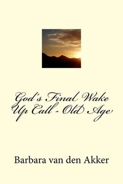 portada God's Final Wake Up Call - Old Age (in English)