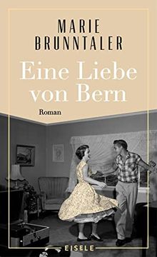 portada Eine Liebe von Bern: Roman | ein Roman Über das Berner Tanzmilieu der 1960Er Jahre, Über Alte Liebe und Neue Chancen (in German)