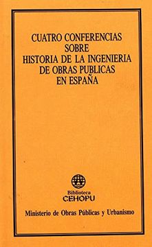 portada Cuatro Conferencias Sobre Historia de la Ingeniería de Obras Públicas en España