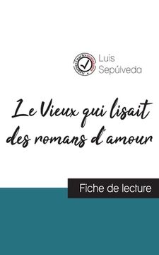 portada Le Vieux qui lisait des romans d'amour de Luis Sepúlveda (fiche de lecture et analyse complète de l'oeuvre) (in French)