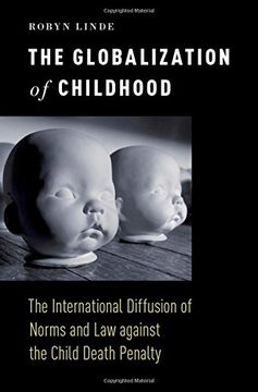 portada The Globalization of Childhood: The International Diffusion of Norms and Law against the Child Death Penalty